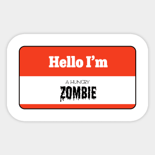 Hello I'm a hungry Zombie Sticker